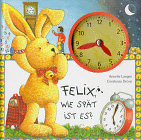 Felix, wie spät ist es